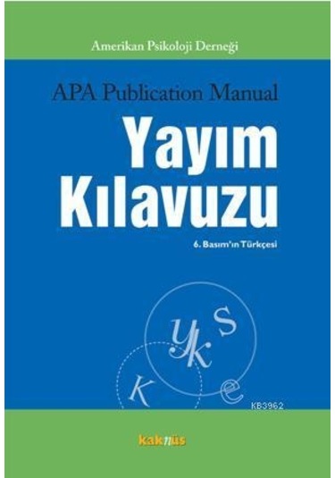 APA Yayım Kılavuzu  - 6. Basım'ın Türkçesi - Kaknüs Yayınları