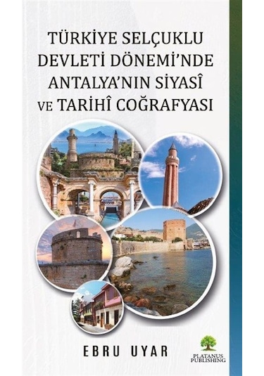 Türkiye Selçuklu Devleti Dönemi'nde Antalya'nın Siyasî Ve Tari...