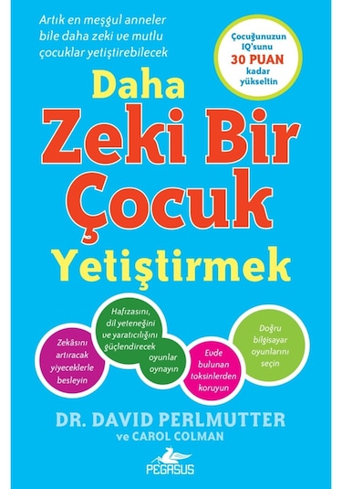 Daha Zeki Bir Çocuk Yetiştirmek - David Perlmutter -  Carol Colman - Pegasus