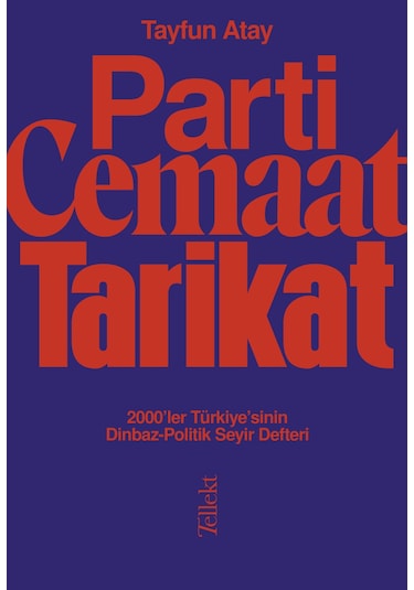 Parti Cemaat Tarikat - Tayfun Atay - Tellekt
