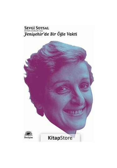 Kitapstore Yenişehir'de Bir Öğle Vakti / Bütün Eserleri 3 / Sevgi Soysal