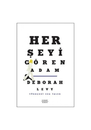 Her Şeyi Gören Adam - Deborah Levy - Everest Yayınları