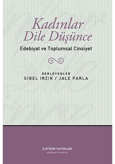 Kadınlar Dile Düşünce / Edebiyat Ve Toplumsal Cinsiyet Jale Par