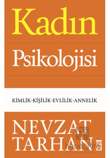 Kadın Psikolojisi - Kimlik-kişilik-evlilik-annelik -nevzat Tarhan