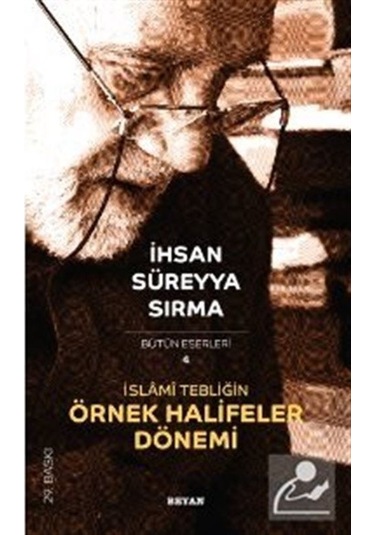 İslami Tebliğin Örnek Halifeler Dönemi / İhsan Süreyya Sırma