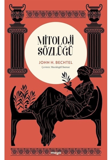 Mitoloji Sözlüğü - John H. Bechtel - Maya Kitap