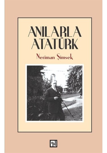 Anılarla Atatürk / Neriman Şimşek