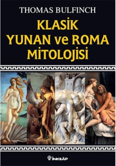 Klasik Yunan ve Roma Mitolojisi - Thomas Bulfinch - İnkılap Kitabevi
