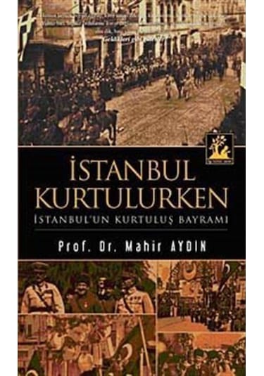 Istanbul Kurtulurken / Prof. Dr. Mahir Aydın 9789944978804
