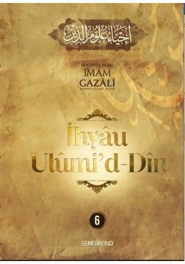 İhyaü Ulumi'd - Din 6 - İmam Gazali - Semerkand Yayınları