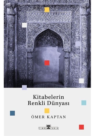 Kitabelerin Renkli Dünyası / Ömer Kaptan