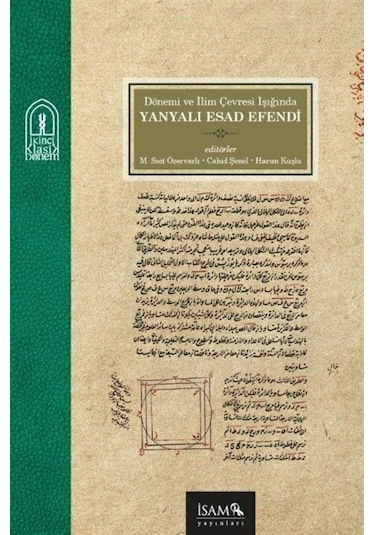 Dönemi ve İlim Çevresi Işığında Yanyalı Esad Efendi- İsam Yayınları