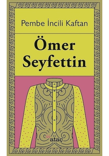 Pembe İncili Kaftan - Ömer Seyfettin - Ataç Yayınları