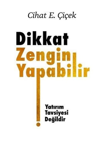 Dikkat Zengin Yapabilir - Cihat E. Çiçek - Üçüncü Göz Yayınları