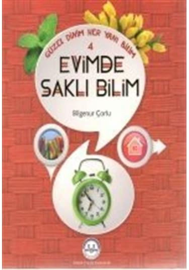 Evimde Saklı Bilim / Güzel Dinim Her Yanı Bilim 4 / Bilgenur Ç... 9789751963536