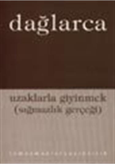 Uzaklarla Giyinmek (sığmazlık gerçeği) / Fazıl Hüsnü Dağlarca