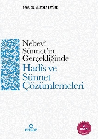 Nebevi Sünnet'in Gerçekliğinde Hadis ve Sünnet Çözümlemeleri - Ensar Neşriyat