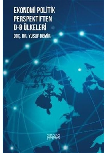 Ekonomi Politik Perspektiften D-8 Ülkeleri / Yusuf Demir