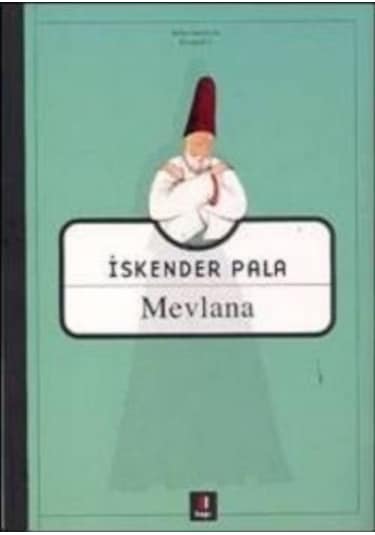 Mevlana - İskender Pala - Kapı Yayınları