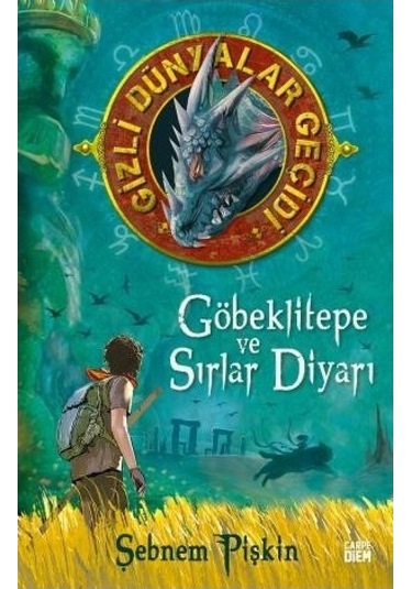 Göbeklitepe ve Sırlar Diyarı - Gizli Dünyalar Geçidi - Şebnem Pişkin - Carpediem Kitap