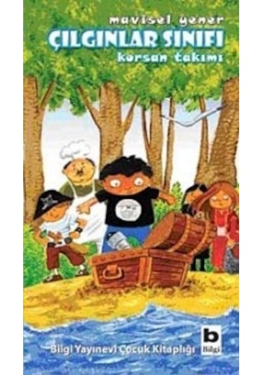 Çılgınlar Sınıfı - Korsan Takımı - Mavisel Yener - Bilgi Yayınevi
