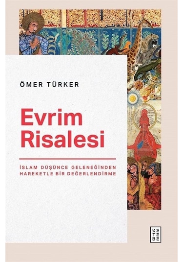 Evrim Risalesi - İslam Düşünce Geleneğinden Hareketle Bir Değerlendirme - Ömer Türker - Ketebe