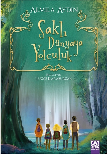 Saklı Dünyaya Yolculuk - Almila Aydın - Altın Kitaplar