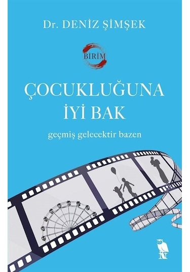 Çocukluğuna İyi Bak - Geçmiş Gelecektir Bazen - Deniz Şimşek - Nemesis Kitap
