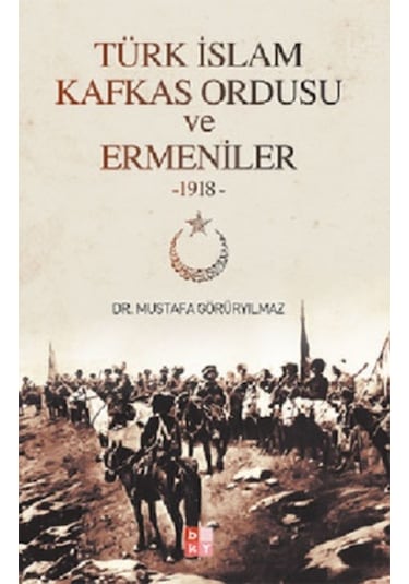 Türk Islam Kafkas Ordusu Ve Ermeniler -1918-