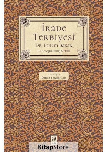 İrade Terbiyesi - Sadeleştirilmiş Metin - Ethem Bakar - Ketebe