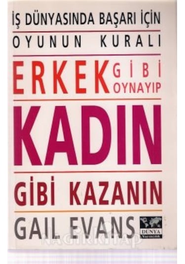 Iş Dünyasında Başarı Için Erkek Gibi Oynayıp Kadın Gibi Kazanın