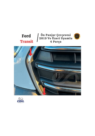 Ford Transit Krom Ön Panjur Çerçevesi 4 Parça 2019 Üzeri Paslanmaz Çelik