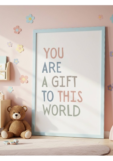 You Are A Gift To This World Dijital Baskı Poster Çerçevesiz