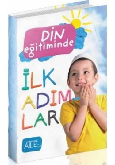 Din Eğitiminde İlk Adımlar - Derya Şahin - Semerkand Aile Yayınları