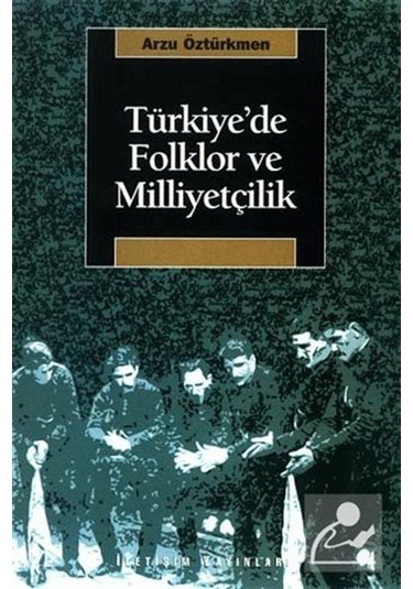Türkiye'De Folklor Ve Milliyetçilik / Arzu Öztürkmen
