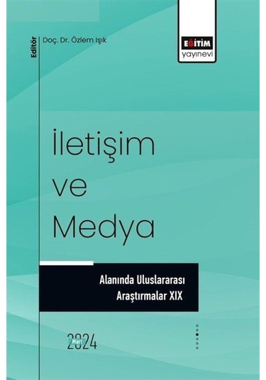 İletişim Ve Medya Alanında Uluslararası Araştırmalar Xıx / Kol...