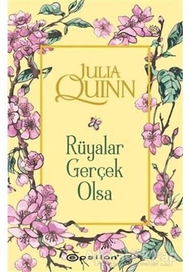 Rüyalar Gerçek Olsa - Julia Quinn - Epsilon Yayınevi