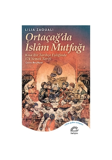 Ortaçağ'Da Islam Mutfağı Kısa Bir Tarihçe Eşliğinde 174 Yemek