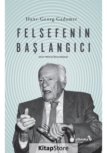 Felsefenin Başlangıcı - Hans Georg Gadamer - alBaraka Yayınları