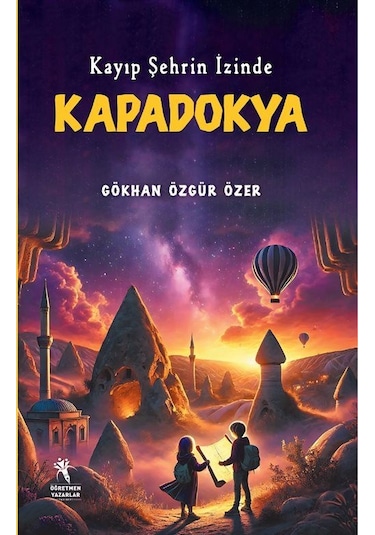 Kayıp Şehrin İzinde Kapadokya 9+yaş - Resimli Roman / Gökhan...