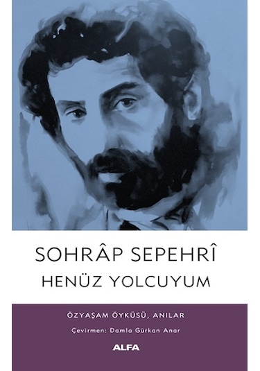 Henüz Yolcuyum - Alfa Yayınları - Sohrap Sepehri
