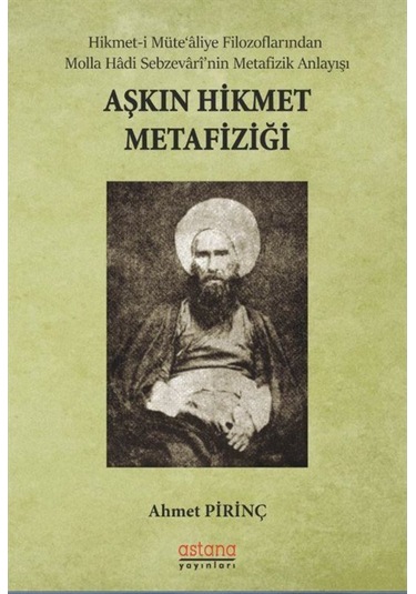 Aşkın Hikmet Metafiziği - Ahmet Pirinç - Astana Yayınları