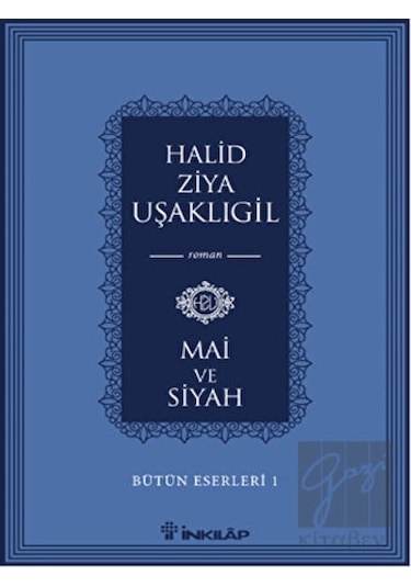 Bütün Eserleri 1 - Mai ve Siyah - Halid Ziya Uşaklıgil - İnkılap Kitabevi