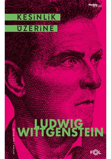 Kesinlik Üzerine - Klasikler Serisi - Ludwig Wittgenstein - Fol Kitap
