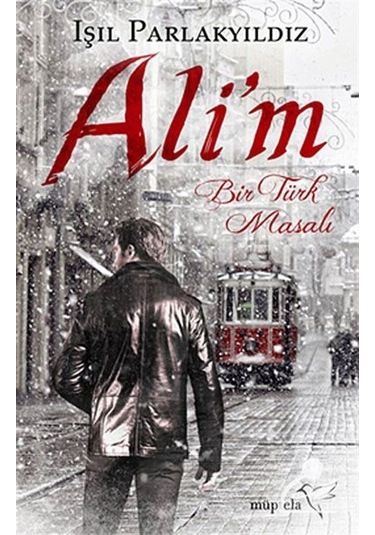 Ali'm - Bir Türk Masalı - Işıl Parlakyıldız - Müptela Yayınları