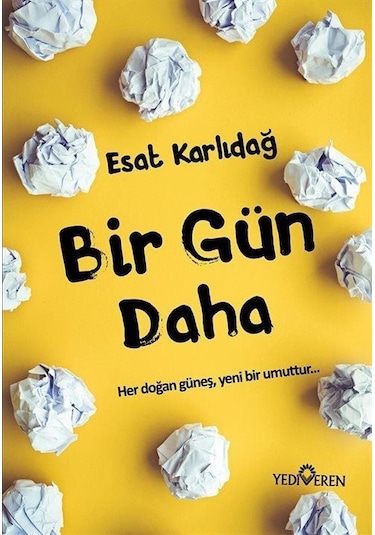 Bir Gün Daha - Esat Karlıdağ - Yediveren Yayınları