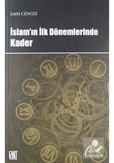 İslam'ın İlk Dönemlerinde Kader - Lütfü Cengiz - Palet Yayınları
