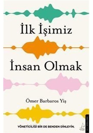 İlk İşimiz İnsan Olmak - Ömer Barbaros Yiş - Destek Yayınları