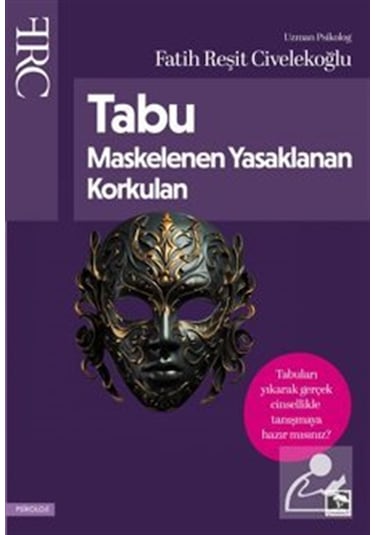 Tabu Maskelenen Yasaklanan Korkulan / Fatih Reşit Civelekoğlu