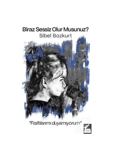 Biraz Sessiz Olur Musunuz? - Sibel Bozkurt - Eva Yayınevi